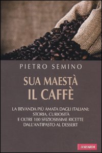Sua_Maesta`_Il_Caffe`_-Semino_Pietro__